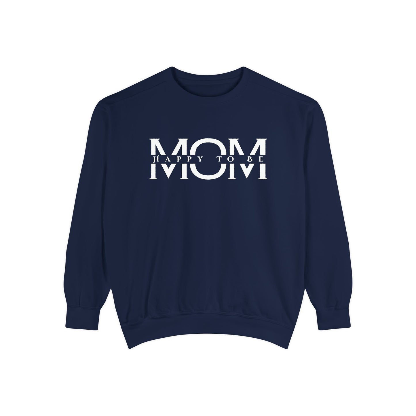 Happy To Be Mom Sweatshirt – Cozy Cotton Blend, Relaxed Fit, Perfect Gift for Moms