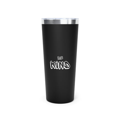 Be Kind - Copper Vacuum Insulated Tumbler, 22oz