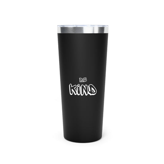 Be Kind - Copper Vacuum Insulated Tumbler, 22oz