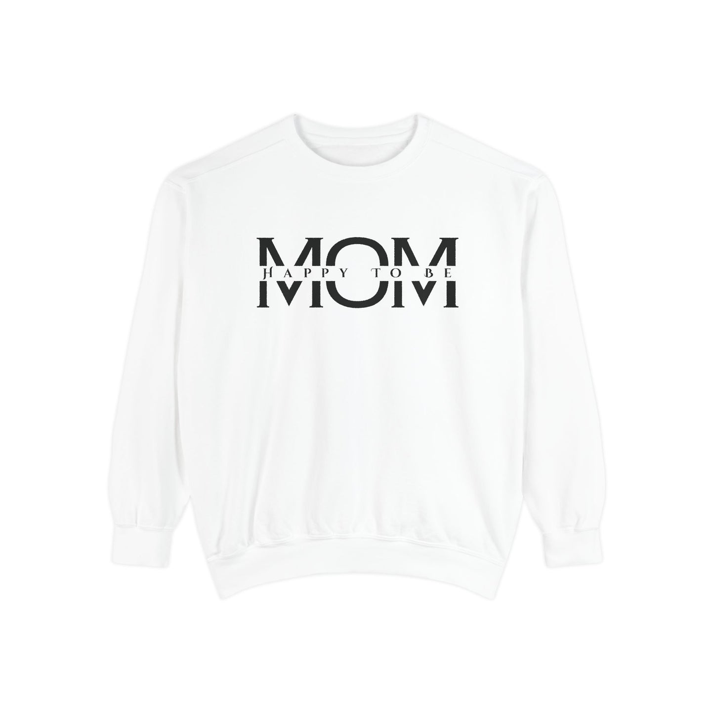 Happy To Be Mom Sweatshirt – Cozy Cotton Blend, Relaxed Fit, Perfect Gift for Moms